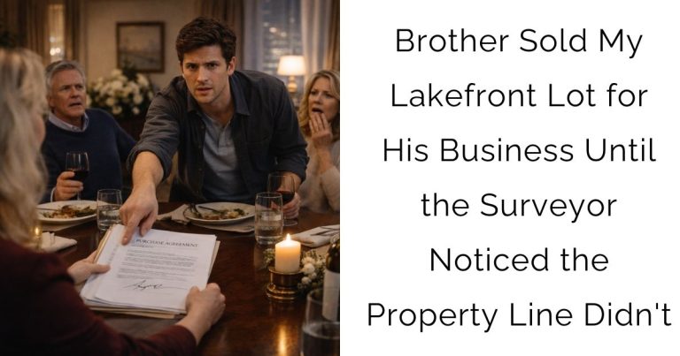 Brother Sold My Lakefront Lot for His Business — Until the Surveyor Noticed the Property Line Didn’t