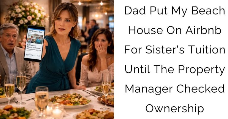 Dad Put My Beach House On Airbnb For Sister’s Tuition — Until The Property Manager Checked Ownership