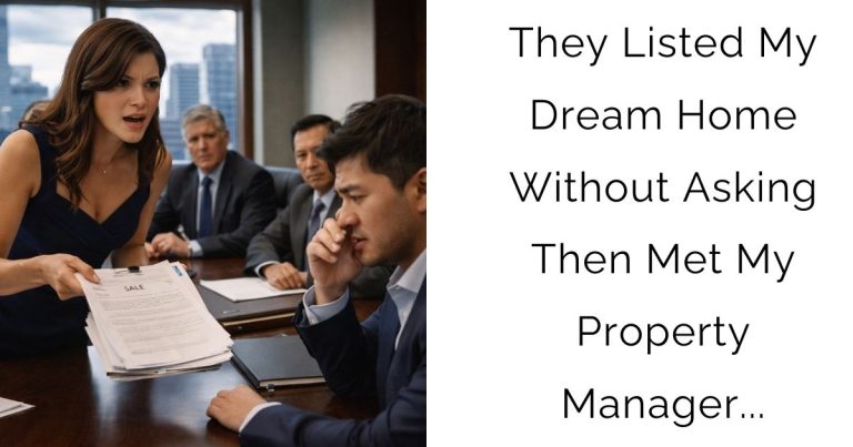 They Listed My Dream Home Without Asking — Then Met My Property Manager…