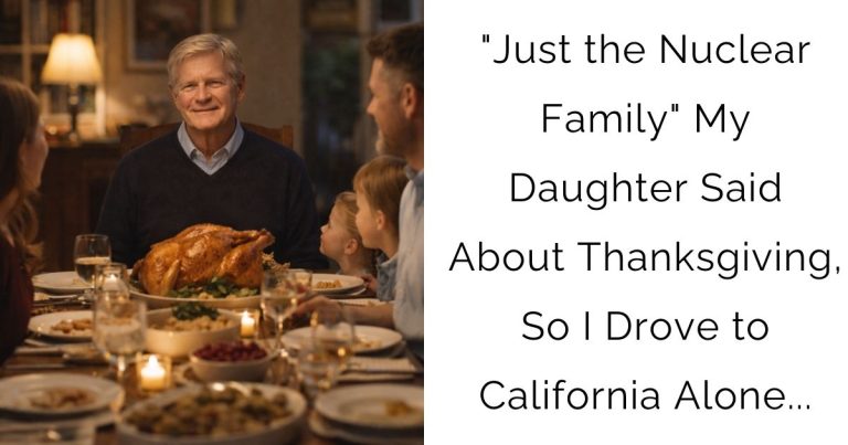 “Just the Nuclear Family” My Daughter Said About Thanksgiving, So I Drove to California Alone…