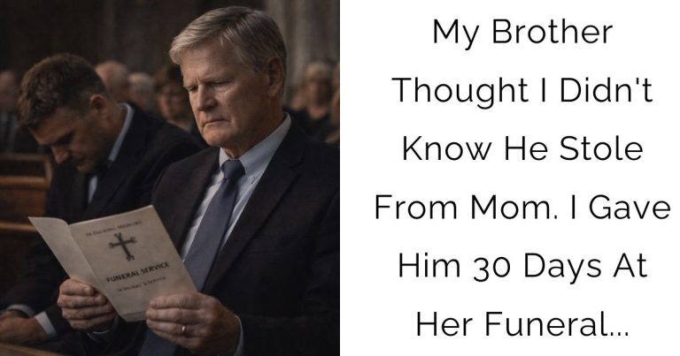 My Brother Thought I Didn’t Know He Stole From Mom. I Gave Him 30 Days At Her Funeral…