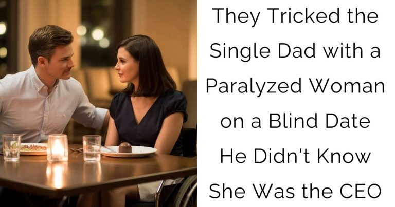 They Tricked the Single Dad with a Paralyzed Woman on a Blind Date — He Didn’t Know She Was the CEO