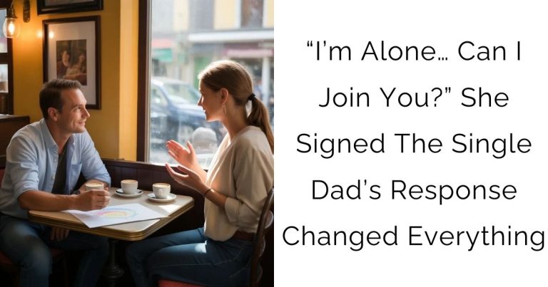 “I’m Alone… Can I Join You?” She Signed — The Single Dad’s Response Changed Everything