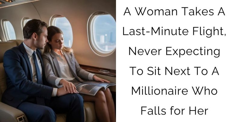 A Woman Takes A Last-Minute Flight, Never Expecting To Sit Next To A Millionaire Who Falls for Her