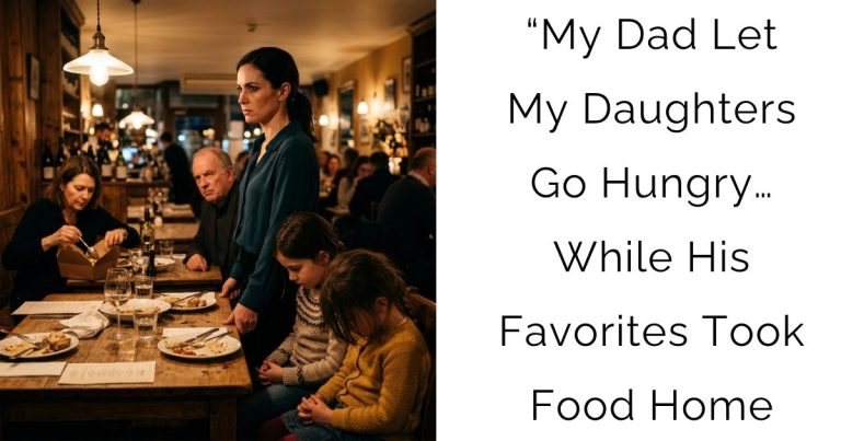 My Dad Let My Daughters Go Hungry… While His Favorites Took Food Home