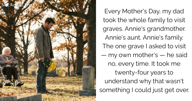 Every Mother’s Day, my dad took the whole family to visit graves. Annie’s grandmother. Annie’s aunt. Annie’s family. The one grave I asked to visit — my own mother’s — he said no, every time. It took me twenty-four years to understand why that wasn’t something I could just get over.