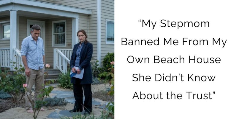 “My Stepmom Banned Me From My Own Beach House—She Didn’t Know About the Trust”