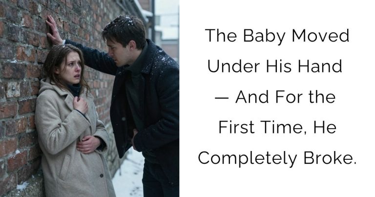 The Baby Moved Under His Hand — And For the First Time, He Completely Broke.