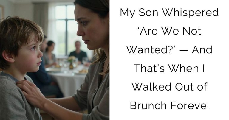 My Son Whispered ‘Are We Not Wanted?’ — And That’s When I Walked Out of Brunch Foreve.