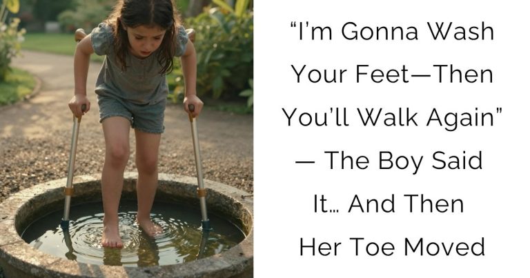 “I’m Gonna Wash Your Feet—Then You’ll Walk Again” — The Boy Said It… And Then Her Toe Moved