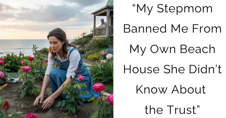 “My Stepmom Banned Me From My Own Beach House—She Didn’t Know About the Trust”