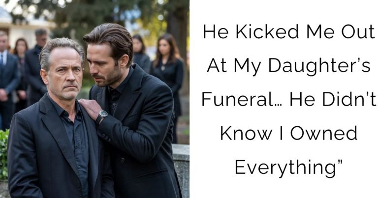He Kicked Me Out At My Daughter’s Funeral… He Didn’t Know I Owned Everything”