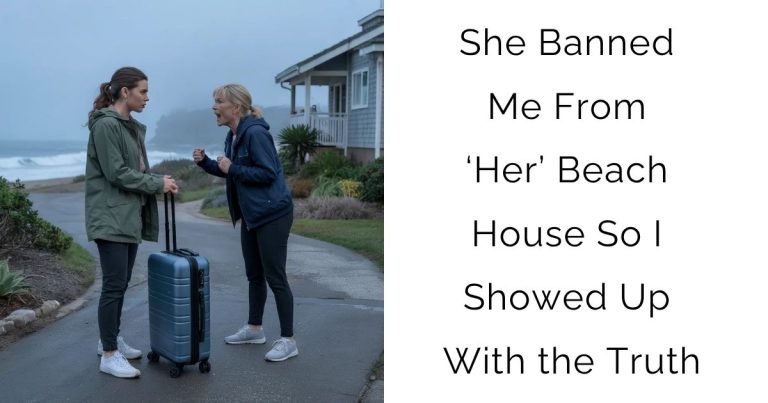 She Banned Me From ‘Her’ Beach House… So I Showed Up With the Truth