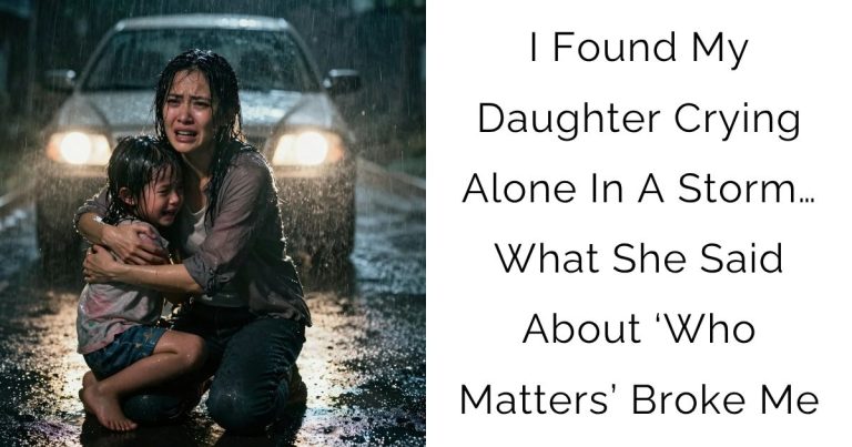 I Found My Daughter Crying Alone In A Storm… What She Said About ‘Who Matters’ Broke Me
