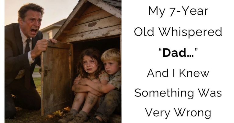 My 7-Year-Old Whispered “Dad…”—And I Knew Something Was Very Wrong