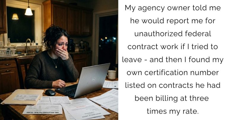 My agency owner told me he would report me for unauthorized federal contract work if I tried to leave – and then I found my own certification number listed on contracts he had been billing at three times my rate.