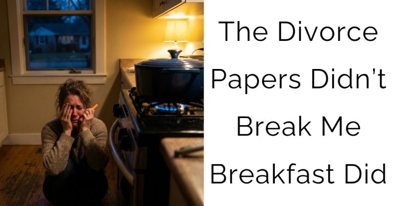The Divorce Papers Didn’t Break Me — Breakfast Did