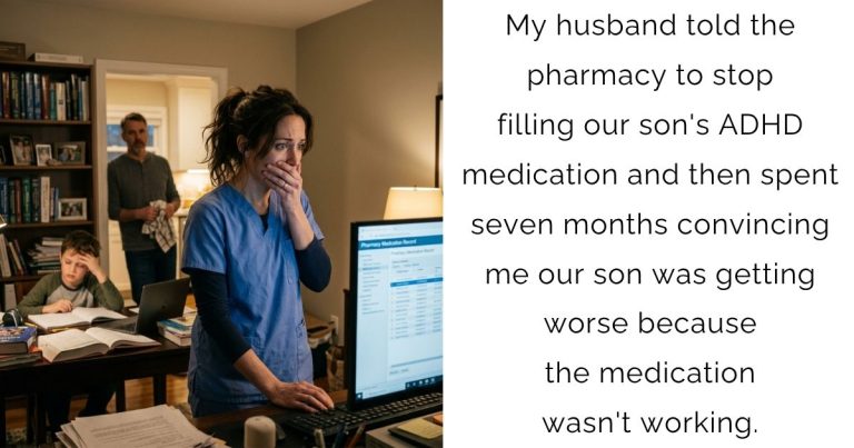 My husband told the pharmacy to stop filling our son’s ADHD medication and then spent seven months convincing me our son was getting worse because the medication wasn’t working.