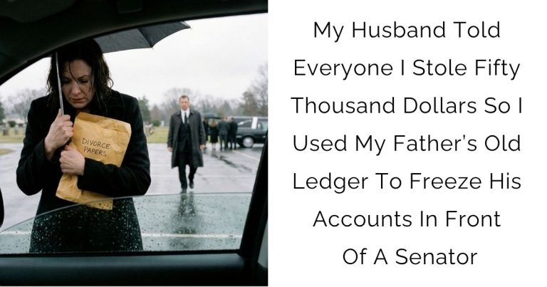 My Husband Told Everyone I Stole Fifty Thousand Dollars So I Used My Father’s Old Ledger To Freeze His Accounts In Front Of A Senator