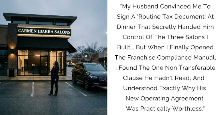 “My Husband Convinced Me To Sign A ‘Routine Tax Document’ At Dinner That Secretly Handed Him Control Of The Three Salons I Built… But When I Finally Opened The Franchise Compliance Manual, I Found The One Non-Transferable Clause He Hadn’t Read, And I Understood Exactly Why His New Operating Agreement Was Practically Worthless.”