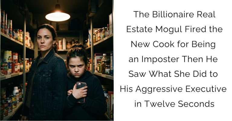The Billionaire Real Estate Mogul Fired the New Cook for Being an Imposter — Then He Saw What She Did to His Aggressive Executive in Twelve Seconds