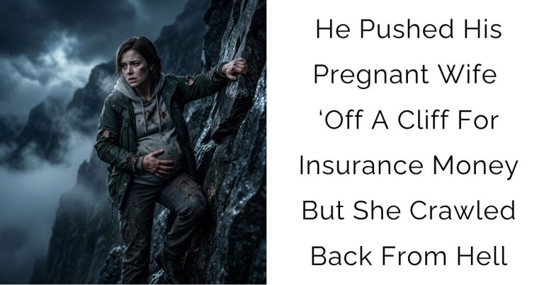 He Pushed His Pregnant Wife Off A Cliff For Insurance Money But She Crawled Back From Hell
