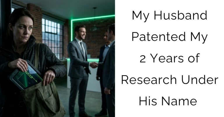 My Husband Patented My 2 Years of Research Under His Name