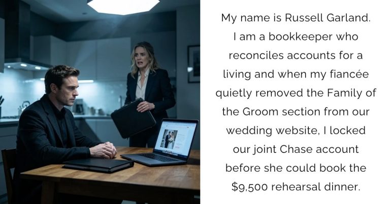 My name is Russell Garland. I am a bookkeeper who reconciles accounts for a living and when my fiancée quietly removed the Family of the Groom section from our wedding website, I locked our joint Chase account before she could book the $9,500 rehearsal dinner.