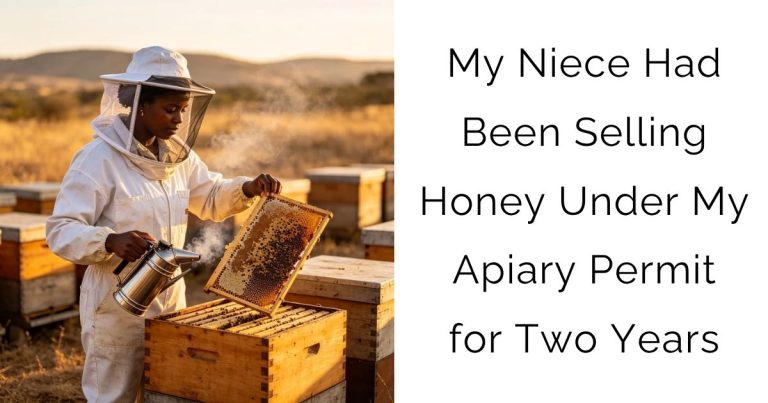 My Niece Had Been Selling Honey Under My Apiary Permit for Two Years