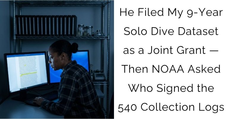 He Filed My 9-Year Solo Dive Dataset as a Joint Grant — Then NOAA Asked Who Signed the 540 Collection Logs