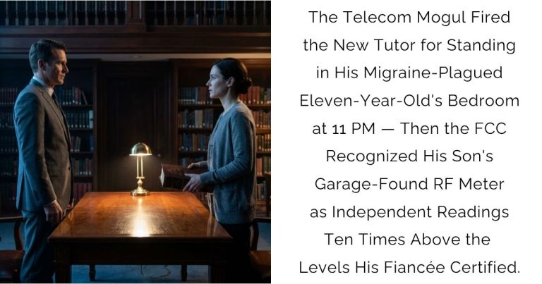 The Telecom Mogul Fired the New Tutor for Standing in His Migraine-Plagued Eleven-Year-Old’s Bedroom at 11 PM — Then the FCC Recognized His Son’s Garage-Found RF Meter as Independent Readings Ten Times Above the Levels His Fiancée Certified.