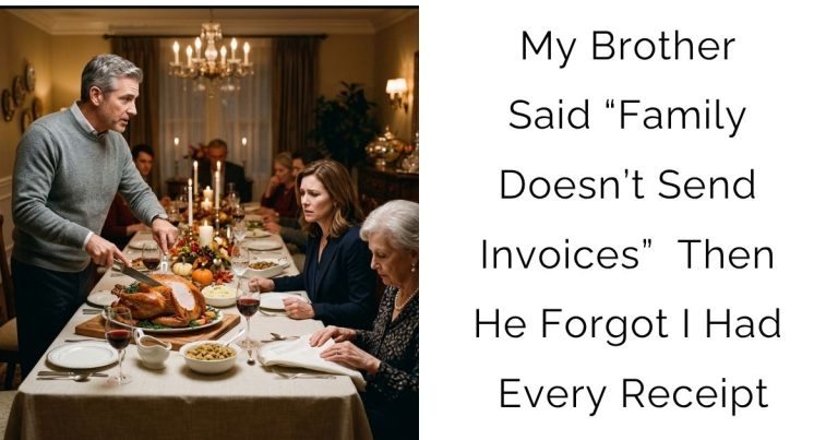 My Brother Said “Family Doesn’t Send Invoices” — Then He Forgot I Had Every Receipt