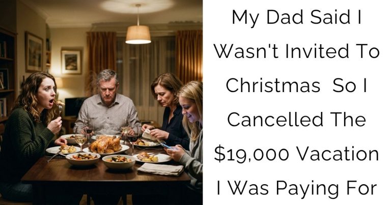 My Dad Said I Wasn’t Invited To Christmas — So I Cancelled The $19,000 Vacation I Was Paying For