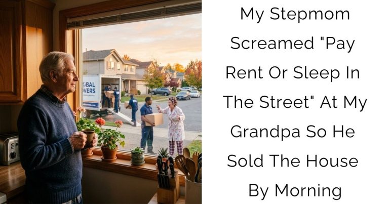 My Stepmom Screamed “Pay Rent Or Sleep In The Street” At My Grandpa — So He Sold The House By Morning