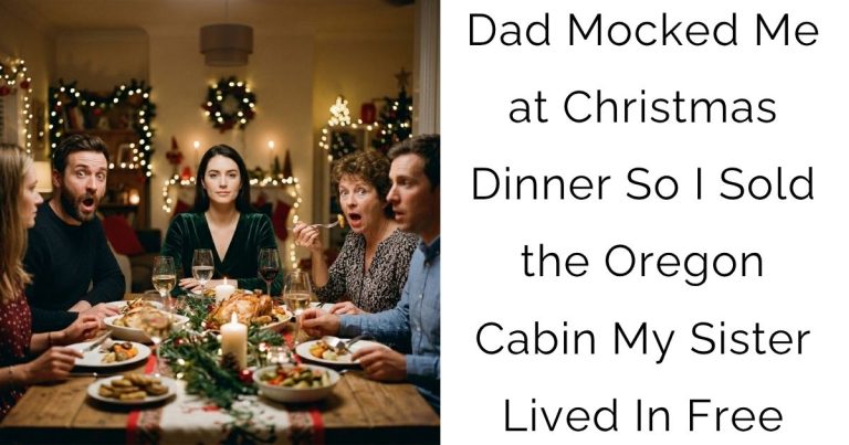 Dad Mocked Me at Christmas Dinner — So I Sold the Oregon Cabin My Sister Lived In Free