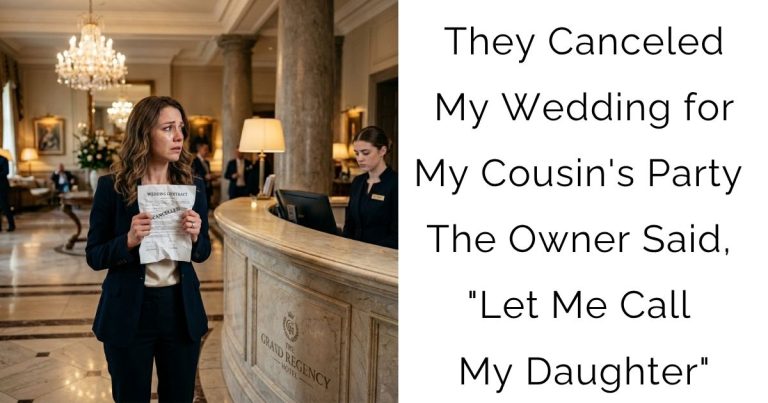 They Canceled My Wedding for My Cousin’s Party — The Owner Said, “Let Me Call My Daughter”