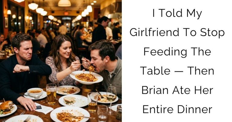 I Told My Girlfriend To Stop Feeding The Table — Then Brian Ate Her Entire Dinner