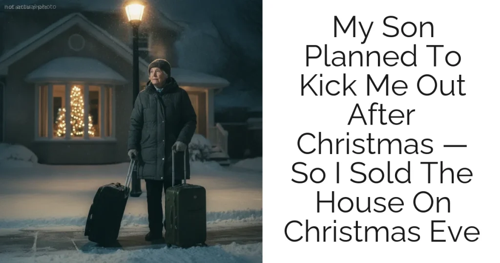 My Son Planned To Kick Me Out After Christmas — So I Sold The House On Christmas Eve