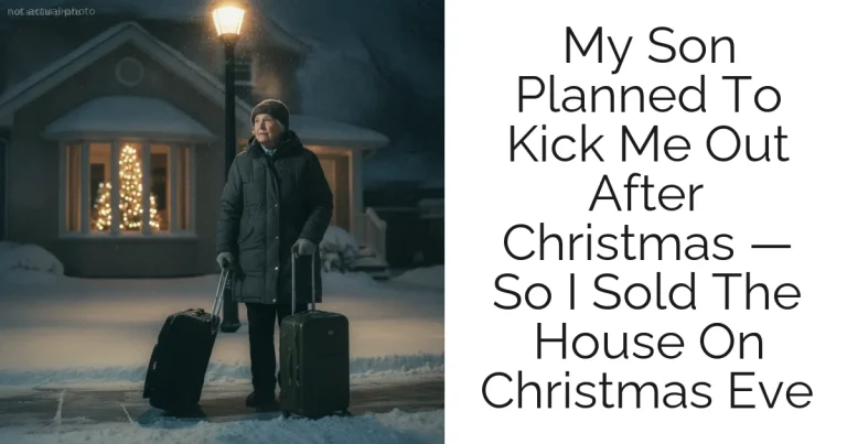My Son Planned To Kick Me Out After Christmas — So I Sold The House On Christmas Eve