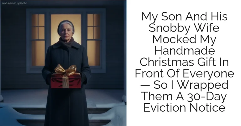 My Son And His Snobby Wife Mocked My Handmade Christmas Gift In Front Of Everyone — So I Wrapped Them A 30-Day Eviction Notice