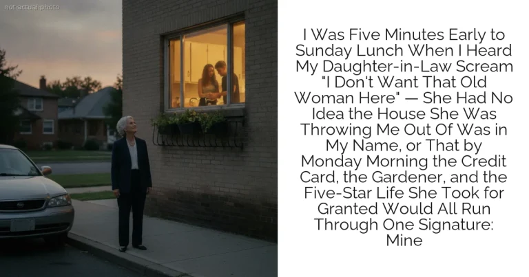 I Was Five Minutes Early to Sunday Lunch When I Heard My Daughter-in-Law Scream "I Don't Want That Old Woman Here" — She Had No Idea the House She Was Throwing Me Out Of Was in My Name, or That by Monday Morning the Credit Card, the Gardener, and the Five-Star Life She Took for Granted Would All Run Through One Signature: Mine