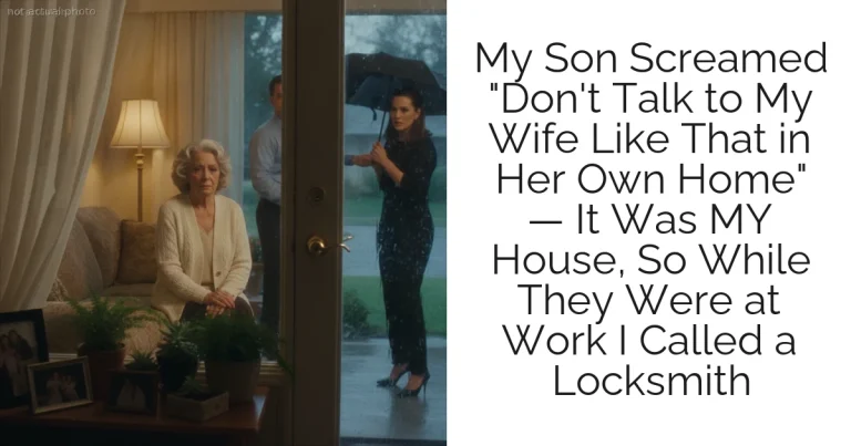 My Son Screamed "Don't Talk to My Wife Like That in Her Own Home" — It Was MY House, So While They Were at Work I Called a Locksmith