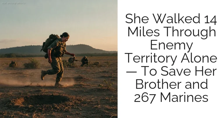 She Walked 14 Miles Through Enemy Territory Alone — To Save Her Brother and 267 Marines