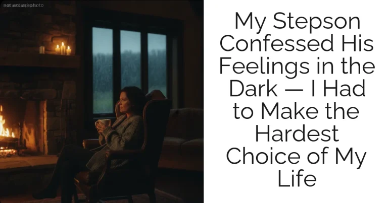 My Stepson Confessed His Feelings in the Dark — I Had to Make the Hardest Choice of My Life