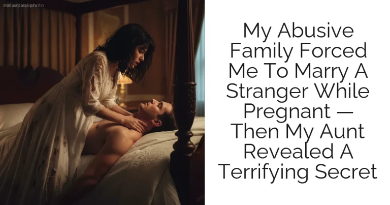 My Abusive Family Forced Me To Marry A Stranger While Pregnant — Then My Aunt Revealed A Terrifying Secret
