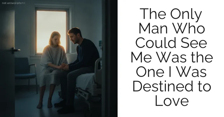 The Only Man Who Could See Me Was the One I Was Destined to Love