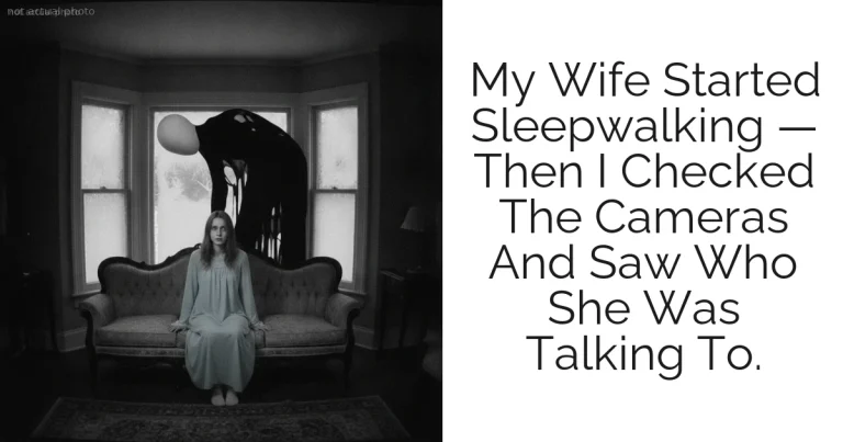My Wife Started Sleepwalking — Then I Checked The Cameras And Saw Who She Was Talking To.