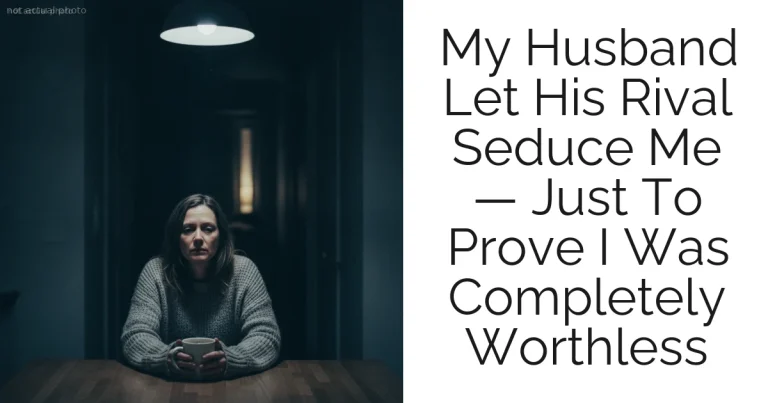 My Husband Let His Rival Seduce Me — Just To Prove I Was Completely Worthless