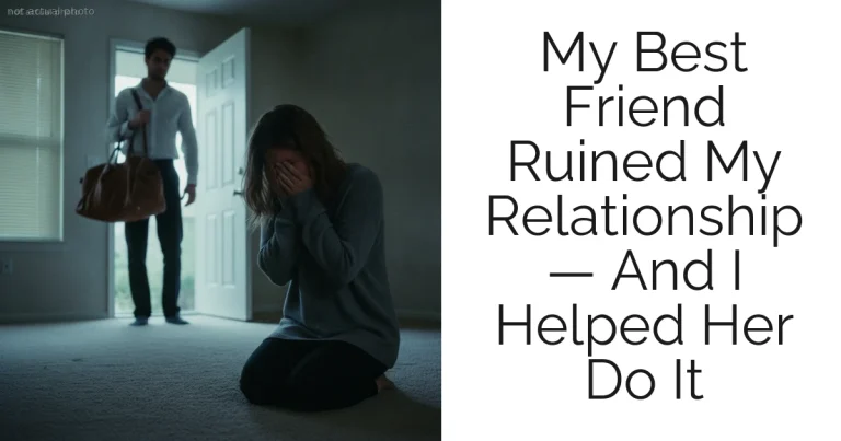 My Best Friend Ruined My Relationship — And I Helped Her Do It