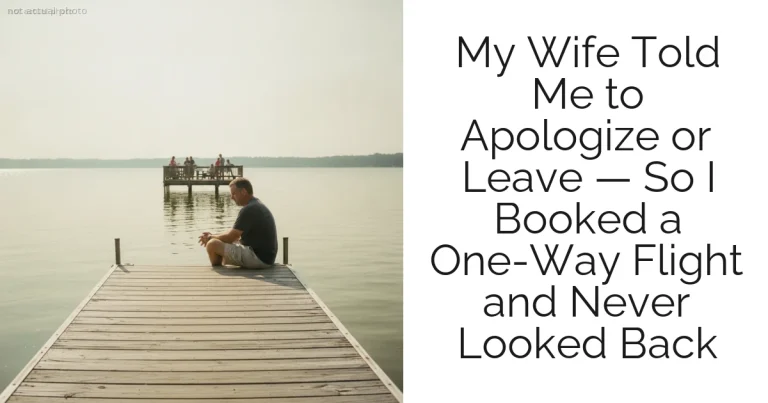 My Wife Told Me to Apologize or Leave — So I Booked a One-Way Flight and Never Looked Back
